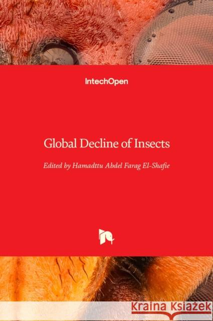 Global Decline of Insects Hamadttu Abdel Farag El-Shafie   9781839695872