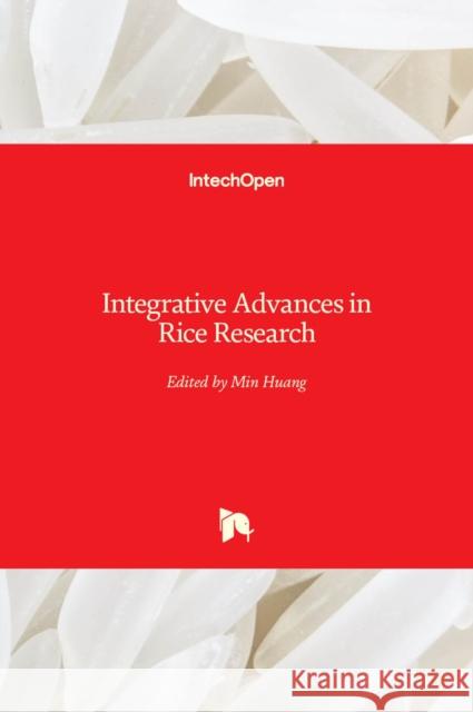Integrative Advances in Rice Research Min Huang 9781839695995
