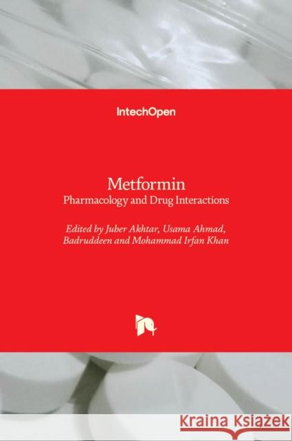 Metformin: Pharmacology and Drug Interactions Usama Ahmad Juber Akhtar Badruddeen 9781839696053 Intechopen