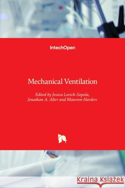 Mechanical Ventilation Jessica Lovich-Sapola Maureen Harders Jonathan Alter 9781839697289