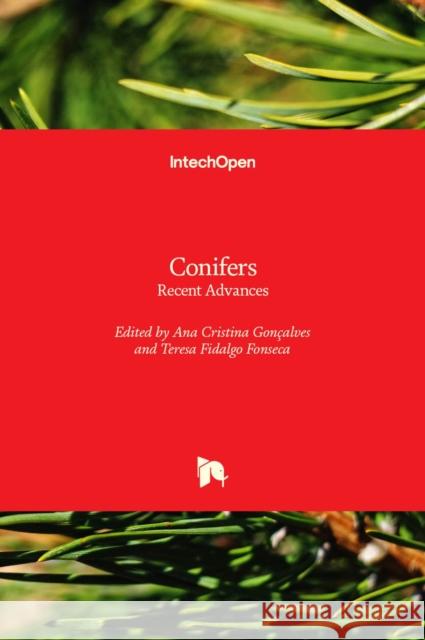 Conifers: Recent Advances Ana Cristina Goncalves Teresa Fidalgo Fonseca  9781839697760