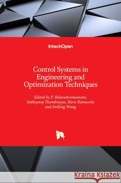 Control Systems in Engineering and Optimization Techniques P Balasubramaniam Sathiyaraj Thambiayya Kuru Ratnavelu 9781839697883 Intechopen