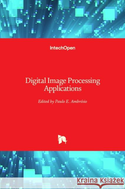 Digital Image Processing Applications Paulo Ambrosio   9781839697944 Intechopen