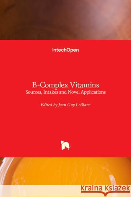 B-Complex Vitamins: Sources, Intakes and Novel Applications Jean Guy LeBlanc 9781839697975 Intechopen