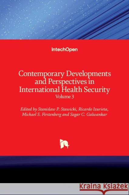 Contemporary Developments and Perspectives in International Health Security: Volume 3 Michael S. Firstenberg Stanislaw P. Stawicki Sagar C. Galwankar 9781839698361 Intechopen