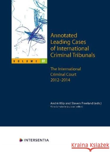 Annotated Leading Cases of International Criminal Tribunals - Volume 61: The International Criminal Court 2012-2014volume 61 Klip, André 9781839700002