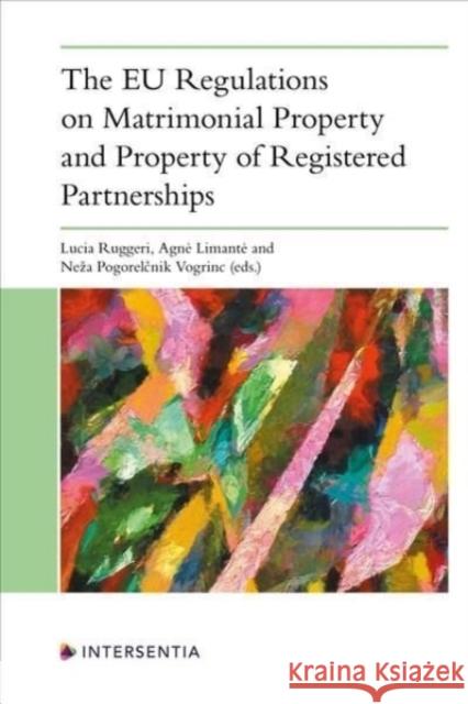 The Eu Regulations on Matrimonial Property and Property of Registered Partnerships Ruggeri, Lucia 9781839701993 Intersentia (JL)