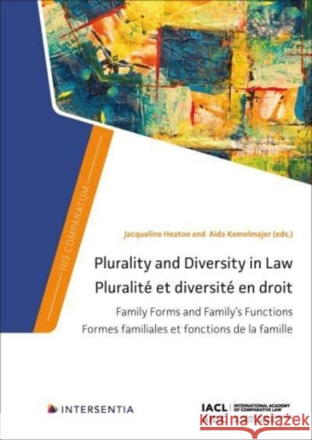 Plurality and Diversity in Law: Family Forms and Family's Functions Kemelmajer, Aida 9781839703058 Intersentia Ltd