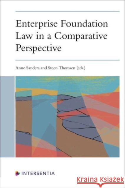 Enterprise Foundation Law in a Comparative Perspective  9781839703065 Intersentia Ltd