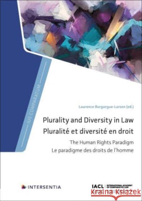 Plurality and Diversity in Law: The Human Rights Paradigm Burgorgue-Larsen, Laurence 9781839703133 Intersentia Ltd