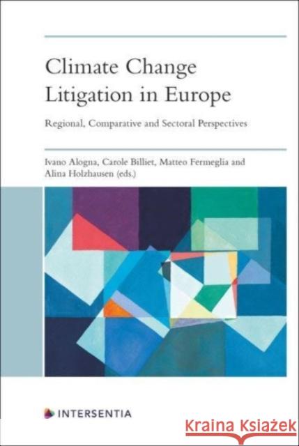 Climate Change Litigation in Europe: Regional, Comparative and Sectoral Perspectives  9781839703850 Intersentia Ltd