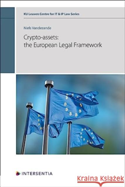 Crypto-assets: the European Legal Framework Niels Vandezande 9781839703928 Intersentia Ltd