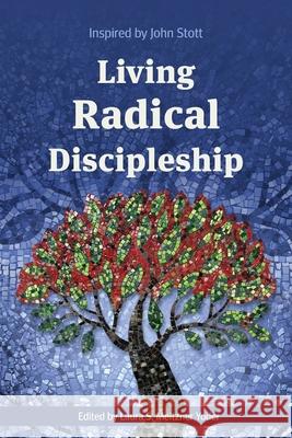 Living Radical Discipleship: Inspired by John Stott Laura S. Meitzner Yoder 9781839730719