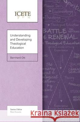 Understanding and Developing Theological Education Bernhard Ott 9781839731242 Langham Global Library