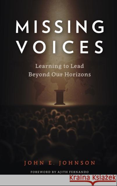 Missing Voices: Learning to Lead beyond Our Horizons John E Johnson 9781839731815 Langham Global Library