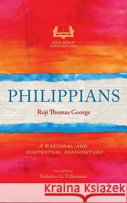 Philippians: A Pastoral and Contextual Commentary Roji Thomas George 9781839731860