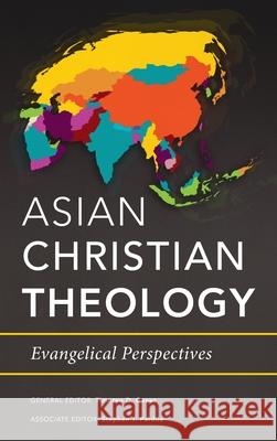 Asian Christian Theology: Evangelical Perspectives Timoteo D Gener, Stephen T Pardue 9781839731877