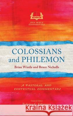 Colossians and Philemon: A Pastoral and Contextual Commentary Brian Wintle, Bruce J Nicholls 9781839731969