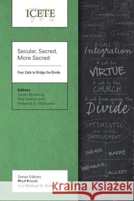 Secular, Sacred, More Sacred: Four Calls to Bridge the Divide Stuart Brooking, Paul Branch, Federico G. Villanueva 9781839734359 Langham Publishing