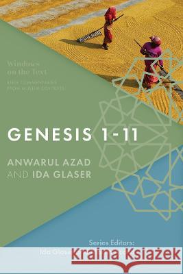 Genesis 1-11: Bible Commentaries from Muslim Contexts Anwarul Azad, Ida Glaser 9781839735851 Langham Publishing