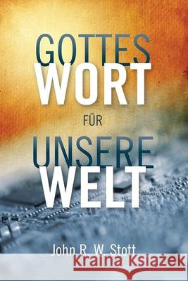 Gottes Wort für unsere Welt Stott, John R. W. 9781839735950 Langham Partnership International