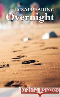 Disappearing Overnight Ken Tracey 9781839752360 Grosvenor House Publishing Ltd