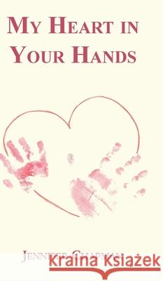 My Heart in Your Hands Jennifer Chapman 9781839752490