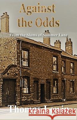 Against the Odds: From the Slums of Summer Lane Thomas Lewin 9781839752766