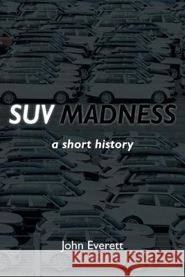 SUV Madness John Everett 9781839753053