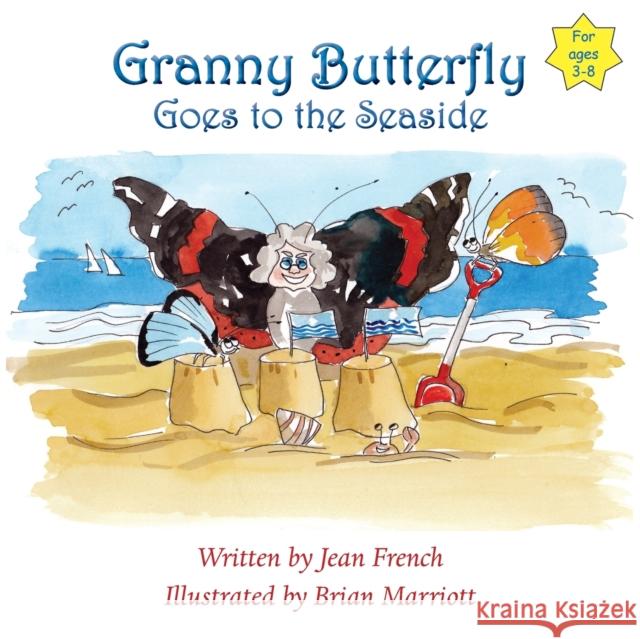 Granny Butterfly Goes to the Seaside Jean French, Brian Marriott 9781839753824 Grosvenor House Publishing Ltd