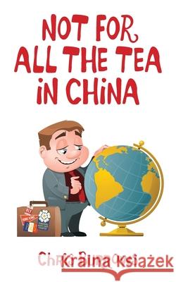 Not for All the Tea in China  9781839753886 Grosvenor House Publishing Ltd