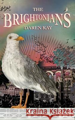 The Brightonians Daren Kay, Sarah Arnett 9781839754371 Grosvenor House Publishing Ltd