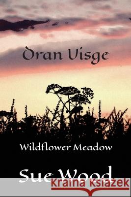 Òran Uisge - Wildflower Meadow Wood, Sue 9781839755378 Grosvenor House Publishing Limited