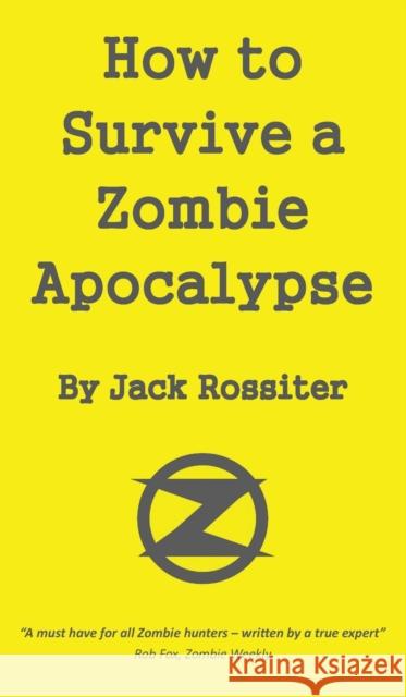 How to Survive a Zombie Apocalypse Jack Rossiter 9781839755828 Grosvenor House Publishing Limited