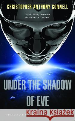 Under the Shadow of Eve: The Authentic Testament of the Apocalypse Christopher Anthony Connell 9781839755880