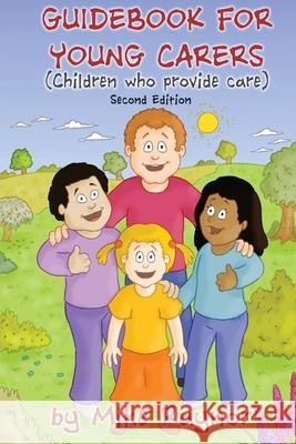 Guidebook for Young Carers: children who provide care (Second Edition) Mike Raynor 9781839756504