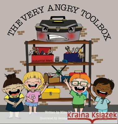 The Very Angry Toolbox Mike J Gemma Stanley 9781839756764 Grosvenor House Publishing Limited