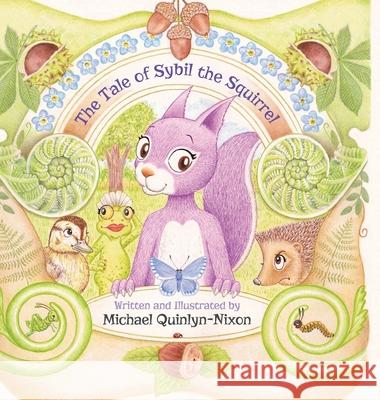 The Tale of Sybil the Squirrel Michael Quinlyn-Nixon, Michael Quinlyn-Nixon 9781839756962 Grosvenor House Publishing Ltd