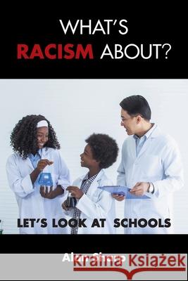 What's racism about?: Let's look at schools Sharp, Alan 9781839758065