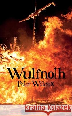 Wulfnoth: Thegn of Compton Peter Wilcox 9781839758294