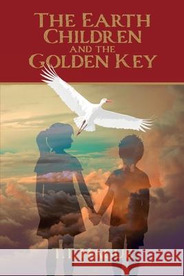 The Earth Children and The Golden Key T. T. Hague 9781839759161 Grosvenor House Publishing Limited