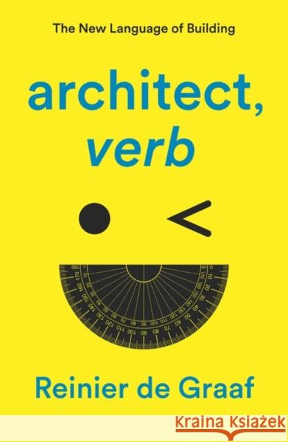 architect, verb.: The New Language of Building Reinier De Graaf 9781839761928 Verso Books