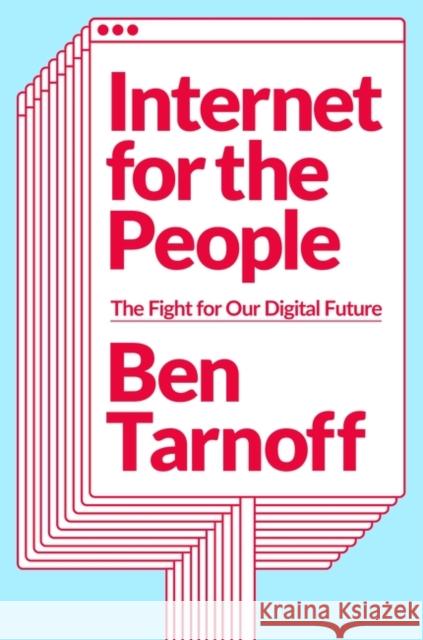 Internet for the People: The Fight for Our Digital Future Ben Tarnoff 9781839762024 Verso Books