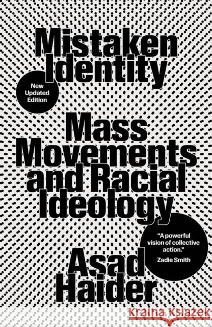 Mistaken Identity: Mass Movements and Racial Ideology Haider, Asad 9781839763953 Verso