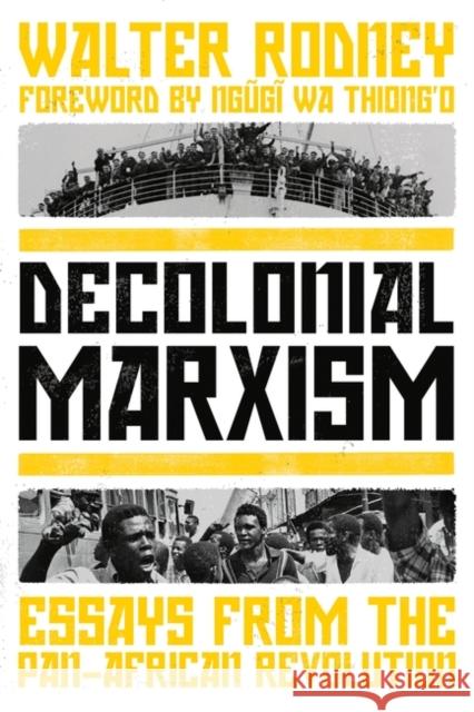 Decolonial Marxism: Essays from the Pan-African Revolution Walter Rodney 9781839764110