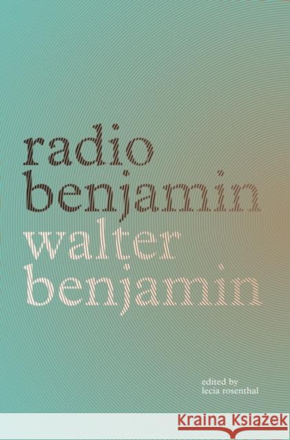 Radio Benjamin Walter Benjamin Lecia Rosenthal Jonathan Lutes 9781839764165