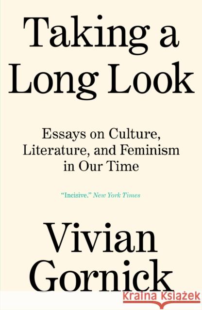 Taking A Long Look: Essays on Culture, Literature, and Feminism in Our Time  9781839765094 Verso Books