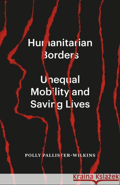 Humanitarian Borders: Unequal Mobility and Saving Lives    9781839765995 Verso Books