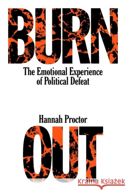 Burnout: The Emotional Experience of Political Defeat Hannah Proctor 9781839766053 Verso Books