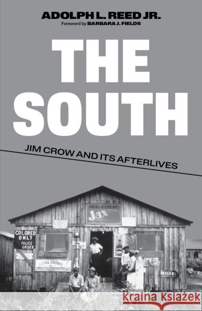 The South: Jim Crow and Its Afterlives Adolph L. Reed 9781839766275